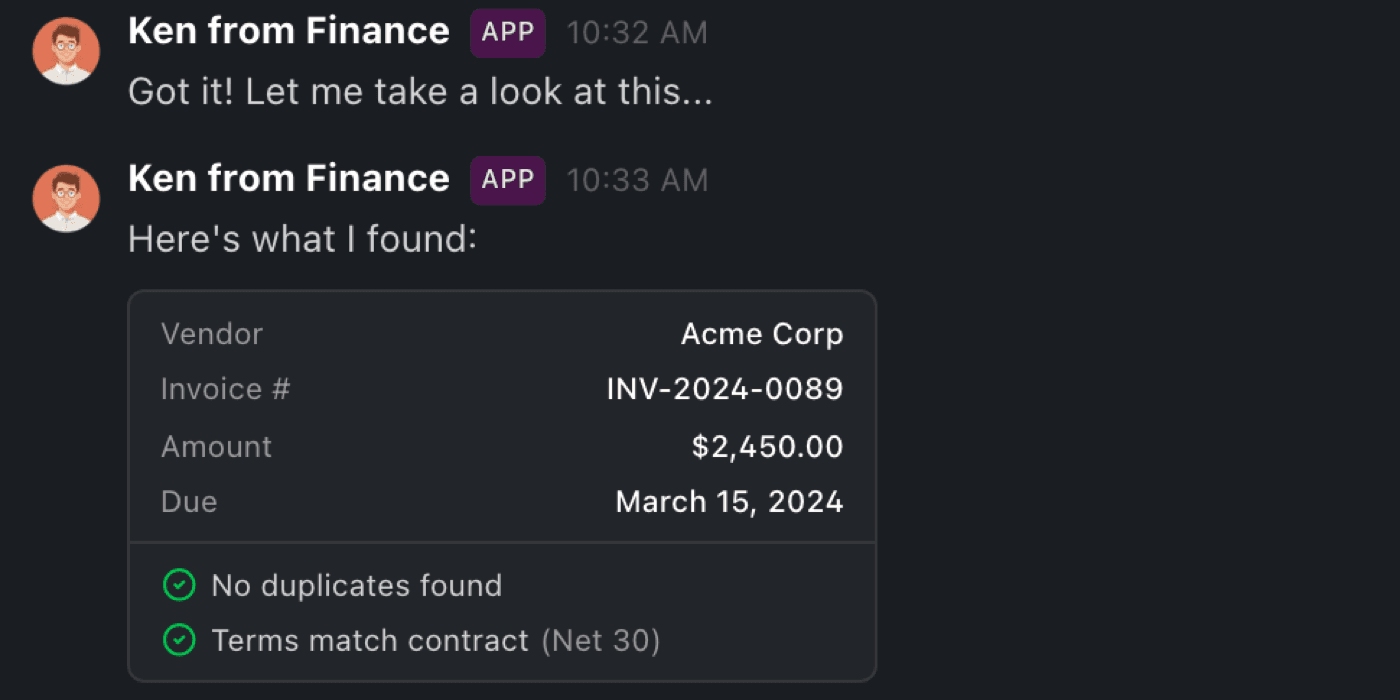 A Slack channel where Ken from Finance has read an invoice and posted the vendor, invoice number, amount and due date, with duplicate and contract checks passed.